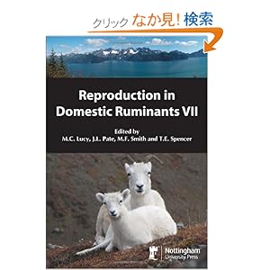 【クリックでお店のこの商品のページへ】Reproduction in Domestic Ruminants VII: Proceedings of the Eighth International Symposium on Reproduction in Domestic Ruminants Anchorage, Alaska September 2010 (Society of Reproduction and Fertility): Michael F. Smith, J. L. Pate, T. E. Spencer: 洋書