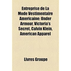Entreprise de La Mode Vestimentaire Americaine: Under Armour, Victoria's Secret, Calvin Klein, American Apparel
