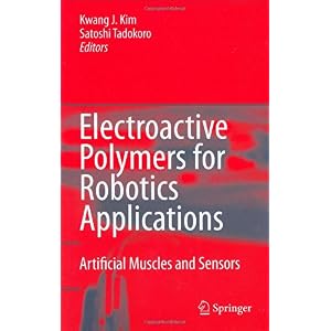 【クリックでお店のこの商品のページへ】Electroactive Polymers for Robotic Applications： Artificial Muscles and Sensors： Kwang J. Kim， Satoshi Tadokoro： 洋書