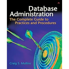 Database Administration: The Complete Guide to Practices and Procedures