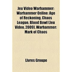 Jeu Video Warhammer: Warhammer Online: Age of Reckoning, Chaos League, Blood Bowl (Jeu Video, 2009), Warhammer: Mark of Chaos