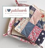 [Book] I Love Patchwork: 25 Irresistible Zakka Projects to Sew