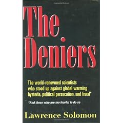 The Deniers: The World-Renowned Scientists Who Stood Up Against Global Warming Hysteria, Political Persecution, and Fraud...and Those Who Are Too Fearful to Do So