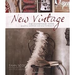 New Vintage: The Homemade Home: Beautiful Interiors and How-To Projects