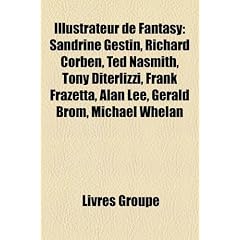 Illustrateur de Fantasy: Sandrine Gestin, Richard Corben, Ted Nasmith, Tony Diterlizzi, Frank Frazetta, Alan Lee, Gerald Brom, Michael Whelan