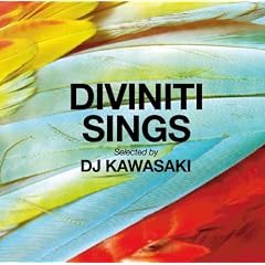 DIVINITI SINGS SELECTED BY DJ KAWASAKI