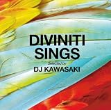 DIVINITI SINGS SELECTED BY DJ KAWASAKI