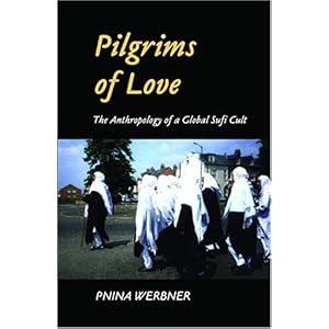 【クリックで詳細表示】Pilgrims of Love： The Anthropology of a Global Sufi Cult [ペーパーバック]
