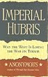 Imperial Hubris: Why the West Is Losing the War on Terrorism