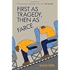 First As Tragedy, Then As Farce