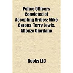 Police Officers Convicted of Accepting Bribes: Mike Carona, Terry Lewis, Alfonzo Giordano