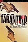 [Livre] Quentin Tarantino and Philosophy: How to Philosophize With a Pair of Pliers and a Blowtorch