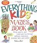 The Everything Kids' Mazes Book: Twist, Squirm, and Wind Your Way Through Subways, Museums, Monster Lairs, and Tombs (Everything Kids Series)