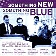 SOMETHING NEW,SOMETHING BLUE