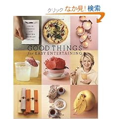 Good Things for Easy Entertaining: The Best of Martha Stewart Living