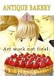 Antique Bakery Volume 1