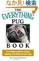 Everything Pug Book: A Complete Guide To Raising, Training, And Caring For Your Pug (Everything: Pets)