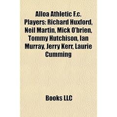 Alloa Athletic F.C. Players: Richard Huxford, Neil Martin, Mick O'Brien, Tommy Hutchison, Ian Murray, Jerry Kerr, Laurie Cumming