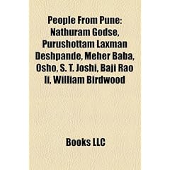 People from Pune: Nathuram Godse, Purushottam Laxman Deshpande, Meher Baba, Osho, S. T. Joshi, Baji Rao II, William Birdwood