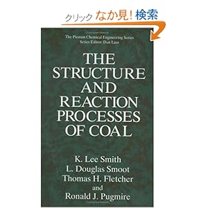 【クリックでお店のこの商品のページへ】The Structure and Reaction Processes of Coal (The Plenum Chemical Engineering Series): K.Lee Smith, L.Douglas Smoot, Thomas H. Fletcher, Ronald J. Pugmire: 洋書