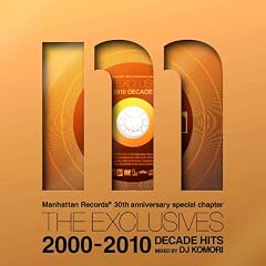 Manhattan Records THE EXCLUSIVES DECADE HITS 2000-2010 mixed by DJ Komori