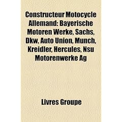 Constructeur Motocycle Allemand: Bayerische Motoren Werke, Sachs, Dkw, Auto Union, Mnch, Kreidler, Hercules, Nsu Motorenwerke AG
