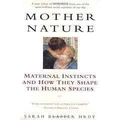 Mother Nature: Maternal Instincts and How They Shape the Human Species