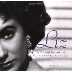 Liz: The Pictorial Biography Of Elizabeth Taylor