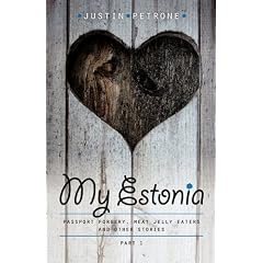 My Estonia: Passport Forgery, Meat Jelly Eaters, and Other Stories