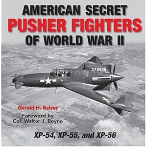 【クリックで詳細表示】American Secret Pusher Fighters of WWII： Xp-54， Xp-55， and Xp-56 [ハードカバー]
