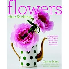 Flowers Chic and Cheap: Arrangements with Flowers from the Market or Backyard