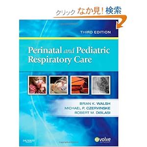 【クリックでお店のこの商品のページへ】Perinatal and Pediatric Respiratory Care, 3e: Brian K. Walsh RRT-NPS ACCS FAARC, Michael P. Czervinske BSRT RRT-NPS, Robert M. DiBlasi RRT-NPS: 洋書