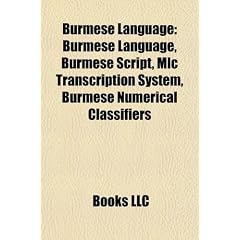 Burmese Language: Burmese Script, MLC Transcription System, Burmese Numerical Classifiers, Myanmar-English Dictionary