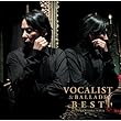 VOCALIST ���@BALLADE BEST