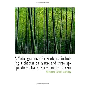 【クリックで詳細表示】A Vedic grammar for students， including a chapter on syntax and three appendixes： list of verbs， met [ペーパーバック]