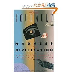 Madness and Civilization: A History of Insanity in the Age of Reason (Vintage)