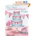 Chic & Unique Celebration Cakes: 30 Fresh New Designs to Brighten Every Special Occasion