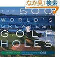 The 500 World's Greatest Golf Holes