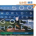 The 500 World's Greatest Golf Holes
