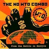Live From the Battle in SeattleThe No W.T.O. Combo�ɂ��