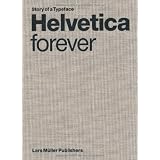 Helvetica Forever: Story of a TypefaceLars Mller�ɂ��