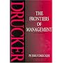 The Frontiers of Management: Where Tomorrow's Decisions are Being Shaped Today