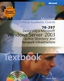 [Book]Wendy Corbin Microsoft Official Academic Course: Designing a Microsoft Windows Server Tm 2003 Active Directory and Network Infrastructure (70-297) (Microsoft Official Academic Course)