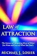 Law of Attraction: The Science of Attracting More of What You Want and Less of What You Don't