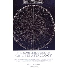 The Complete Guide To Chinese Astrology: The Most Comprehensive Study Of The Subject Ever Published In The English Language