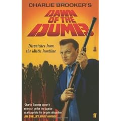 Dawn of the Dumb: Dispatches from the Idiotic Frontline
