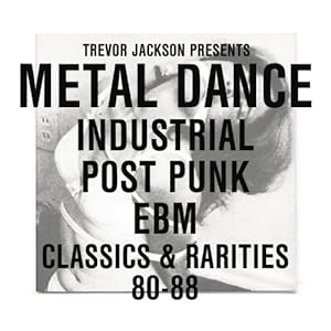 【クリックで詳細表示】Metal Dance： Industrial Post Punk Ebm Classics ＆ R [Analog] [Compilation， Import]