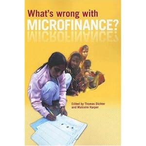 【クリックで詳細表示】What’s Wrong With Microfinance？： Thomas Dichter， Malcolm Harper： 洋書