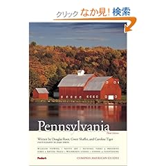 【クリックでお店のこの商品のページへ】Compass American Guides: Pennsylvania, 3rd Edition (Full-color Travel Guide): Douglas L. Root: 洋書