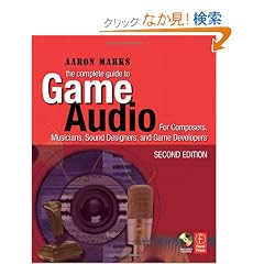 The Complete Guide to Game Audio, Second Edition: For Composers, Musicians, Sound Designers, Game Developers (Gama Network Series)
